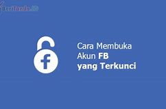 Bagaimana Cara Membuka Akun Facebook Yang Terkunci Sementara